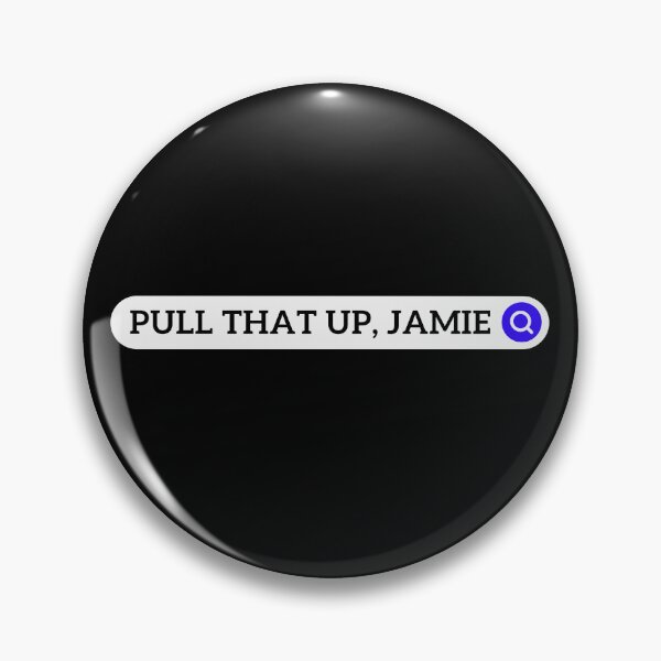 Item preview, Pull that up, Jamie designed and sold by Texterous.
