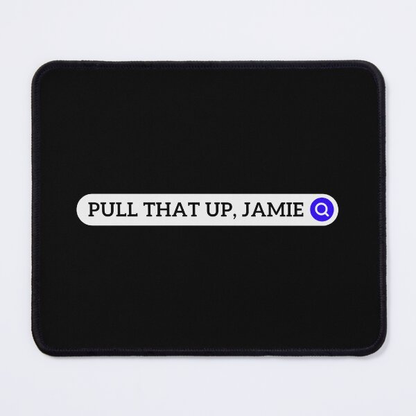 Item preview, Pull that up, Jamie designed and sold by Texterous.