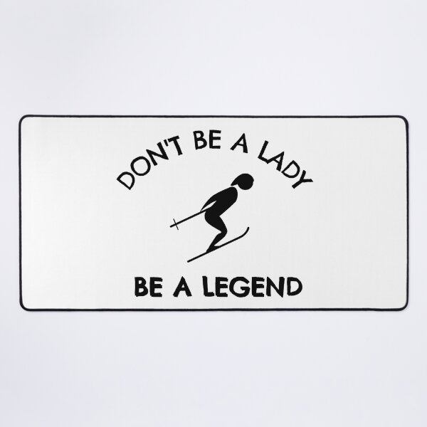 Item preview, Skiing: Don't be a lady be a legend designed and sold by TheGreenGoat.
