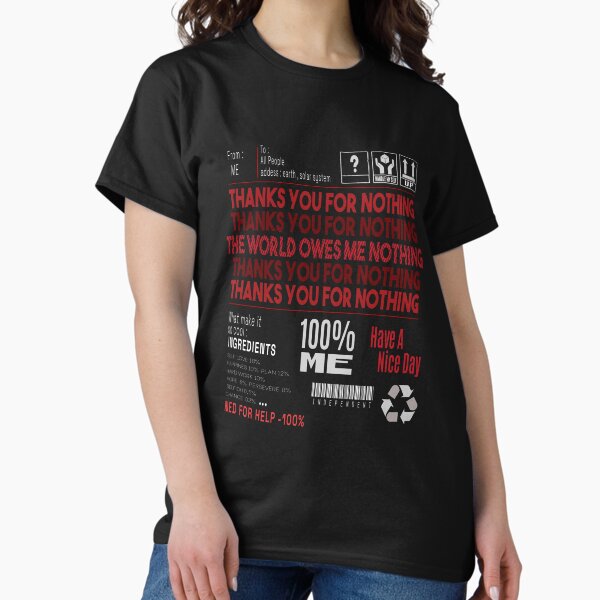 The Word Owes ma Nothing Thanks You for Nothing Classic T-Shirt
