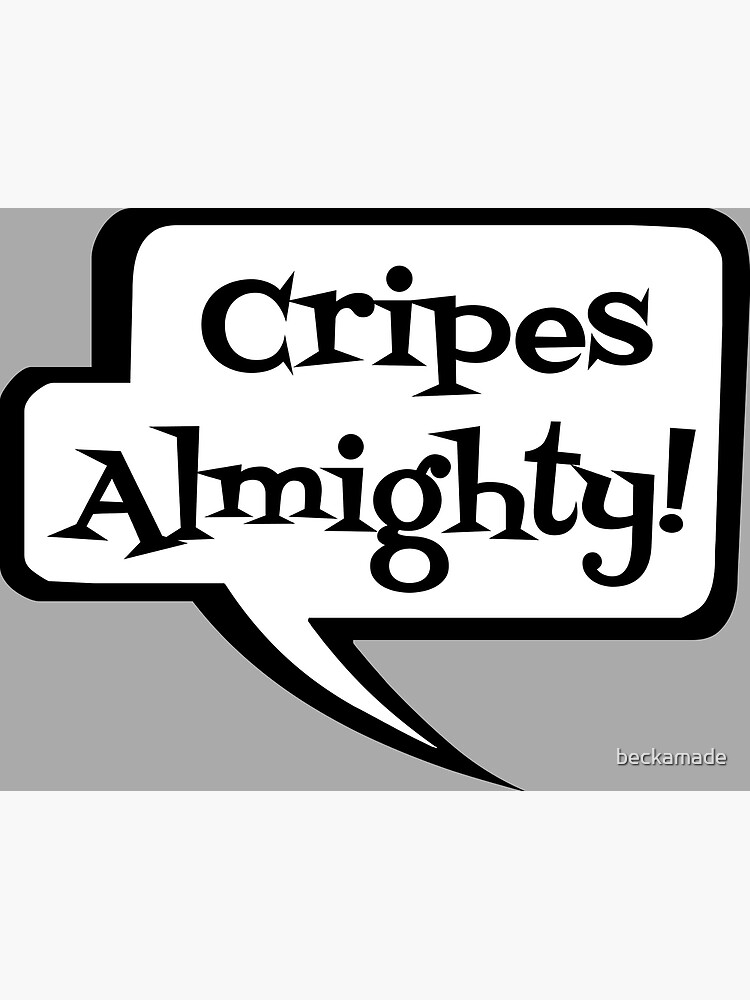 "Cripes Almighty on Gray, Midwest Slang Swear Humor, Midwestern Accent