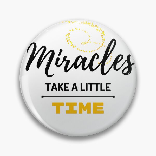 Item preview, Miracles Take A Little Time designed and sold by gizmut.