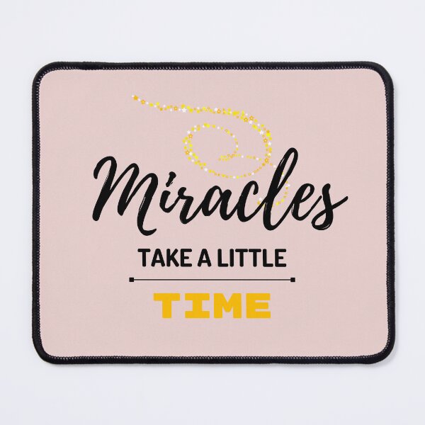 Item preview, Miracles Take A Little Time designed and sold by gizmut.