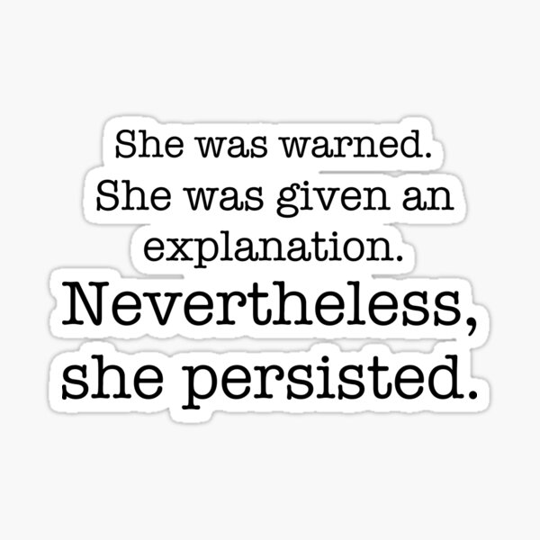 Item preview, Nevertheless, she persisted designed and sold by photogirl175.