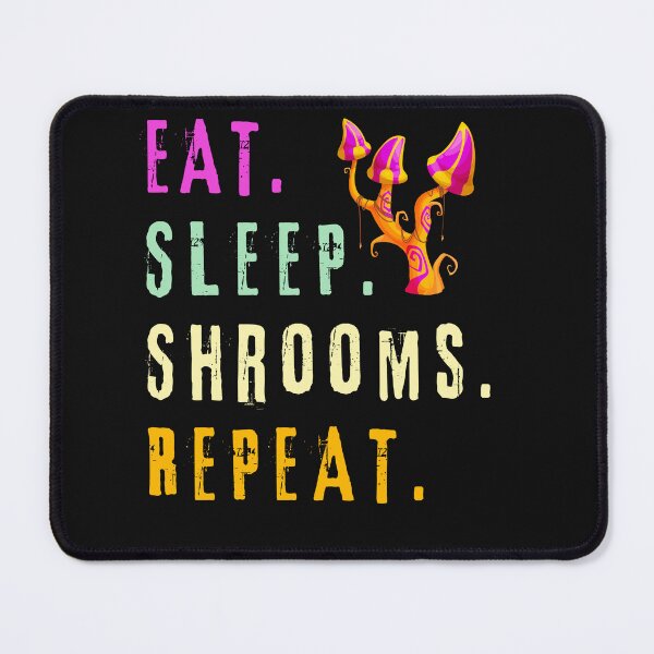 Item preview, Eat Sleep Shrooms Repeat-Mushrooms-Psychedelics-Mental Health-Psychedelic Mushrooms-Medical Mushrooms designed and sold by SighFly52.