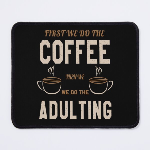 Item preview, First we do the coffee then we do the adulting designed and sold by VictorL Designs.