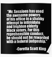 Coretta Scott King quote about Jeff Sessions Poster