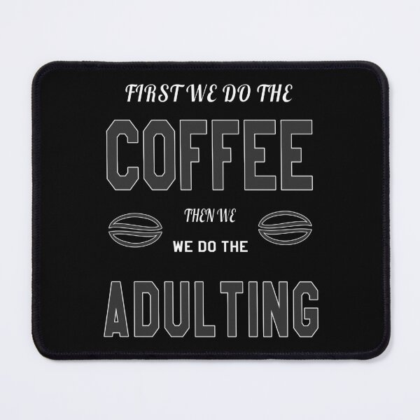 Item preview, First we do the coffee then we do the adulting designed and sold by VictorL Designs.