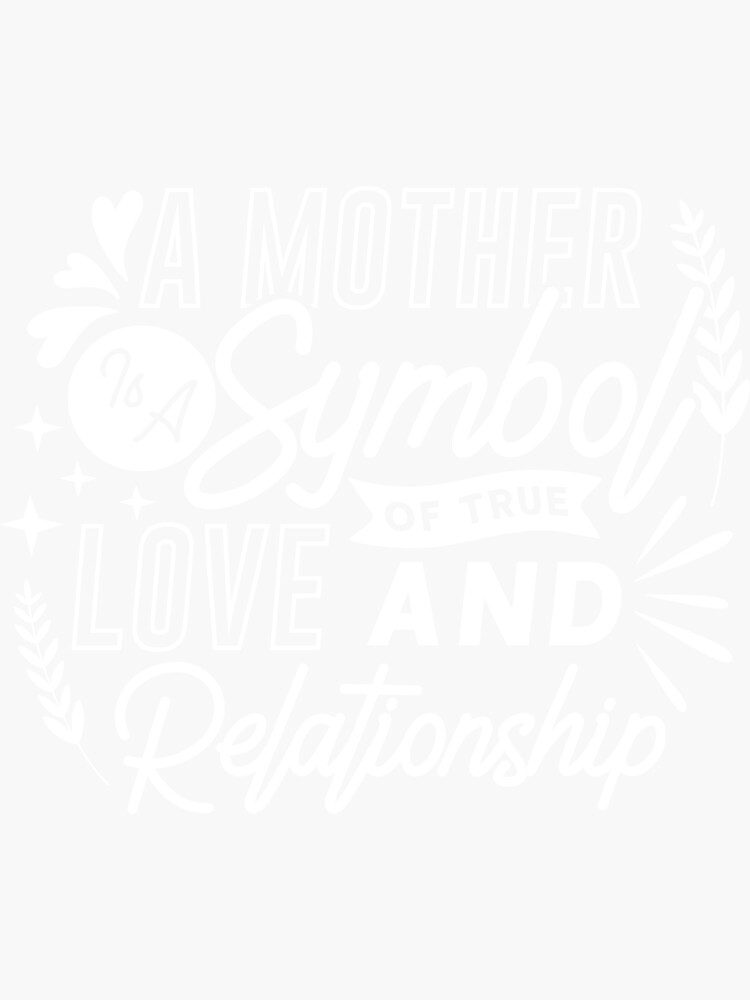 "A Mother is a Symbol of True Love And Relationship; mother, symbol, symbol, mother, love, mom