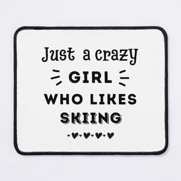 Item preview, Just a crazy girl who likes skiing designed and sold by TheGreenGoat.