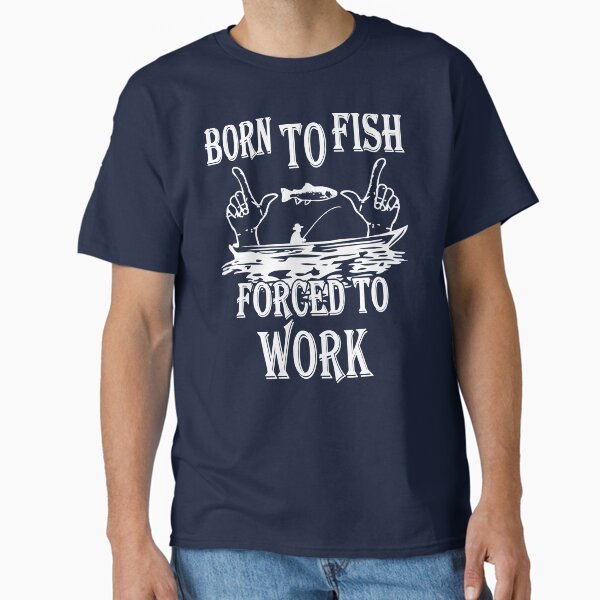 Artikel-Vorschau von Zum Fischen geboren, gezwungen, zur Arbeit zu gehen. Funny Fishing, designt und verkauft von 2050-STYLE.