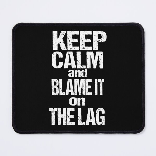 Item preview, Keep calm and blame it on the lag designed and sold by LEVEL UP.