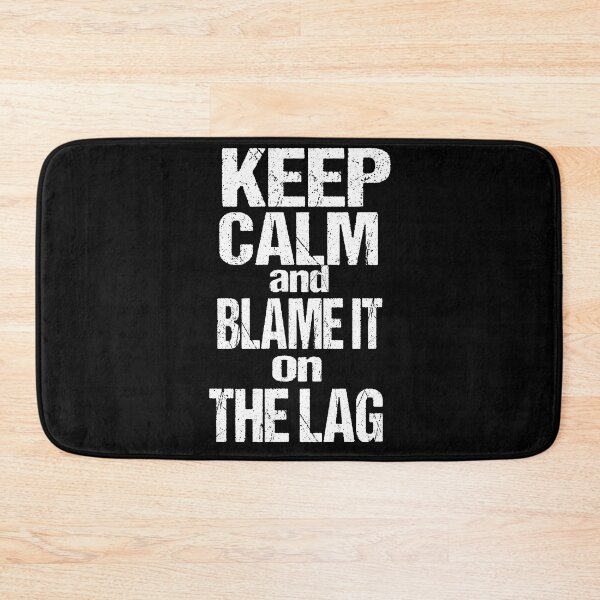 Item preview, Keep calm and blame it on the lag designed and sold by LEVEL UP.