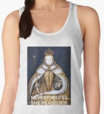 Nevertheless, she persisted - Elizabeth I Women's Tank Top