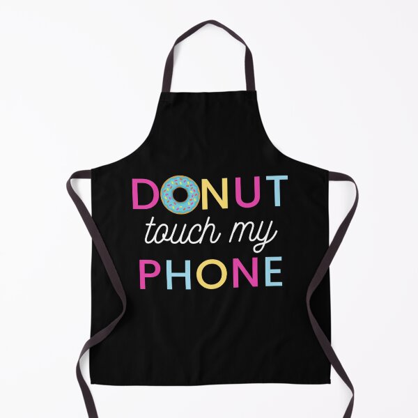 Item preview, donut touch my phone funny quote | donut touch funny quote | do nut touch designed and sold by wear4gamers.