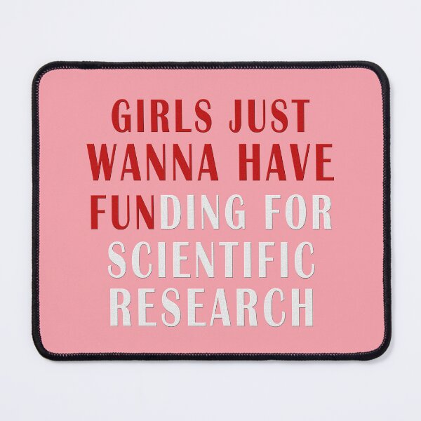Item preview, girls just wanna have funding for scientific research designed and sold by Ripoubsb.