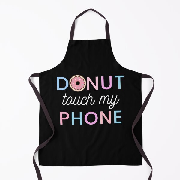 Item preview, donut touch my phone 2022 | donut touch funny quote | do nut touch designed and sold by wear4gamers.