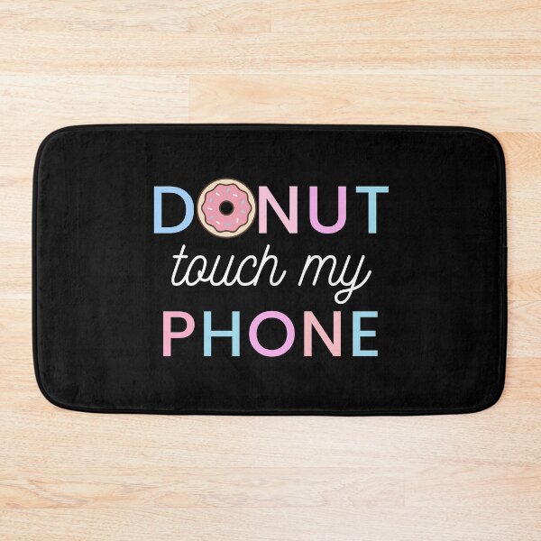Item preview, donut touch my phone 2022 | donut touch funny quote | do nut touch designed and sold by wear4gamers.