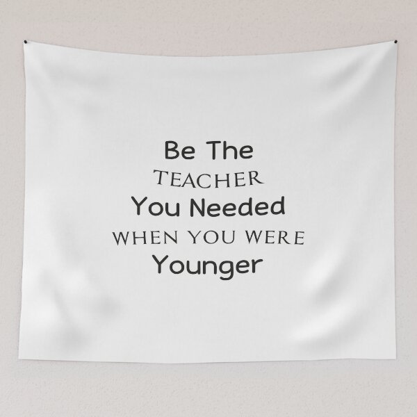 Item preview, Be The Teacher You Needed When You Were Younger designed and sold by Trendy Stitch.