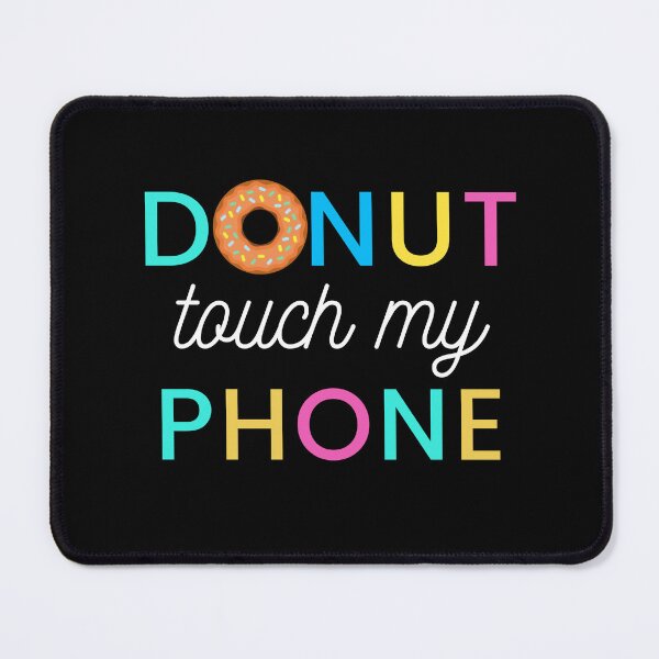 Item preview, dont touch my phone funny quote | donut touch funny quote | do nut touch phone designed and sold by wear4gamers.