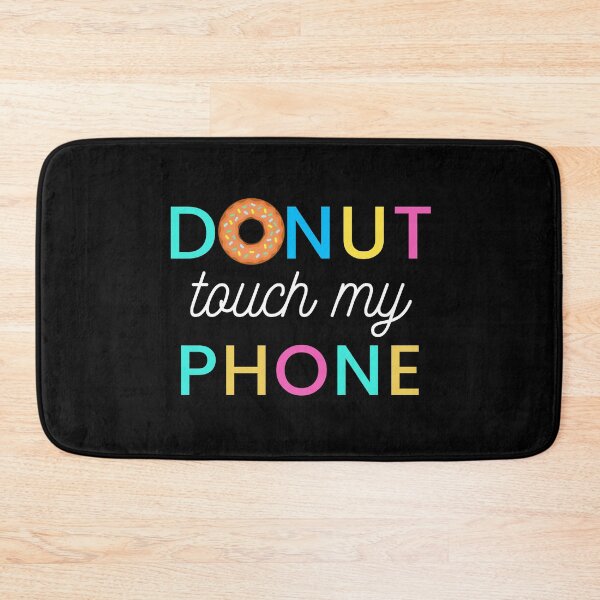 Item preview, dont touch my phone funny quote | donut touch funny quote | do nut touch phone designed and sold by wear4gamers.
