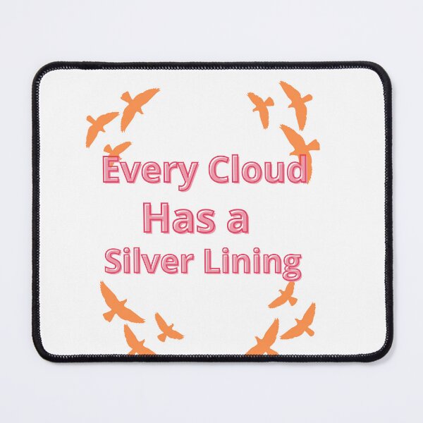 Item preview, Every Cloud Has a Silver Lining designed and sold by samoray01.