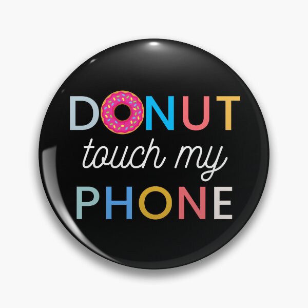 Item preview, i donut touch your phone | donut touch funny quote | do nut touch phone designed and sold by wear4gamers.