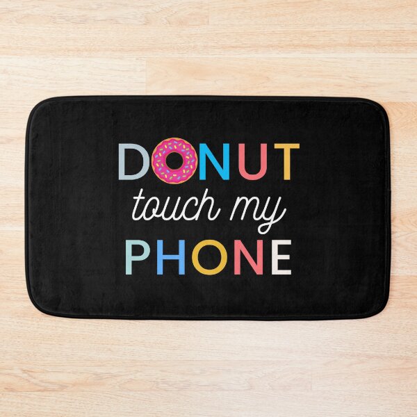 Item preview, i donut touch your phone | donut touch funny quote | do nut touch phone designed and sold by wear4gamers.