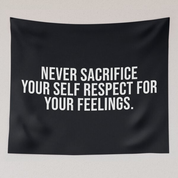 Item preview, Never sacrifice your self respect for your feelings designed and sold by SweetLog.