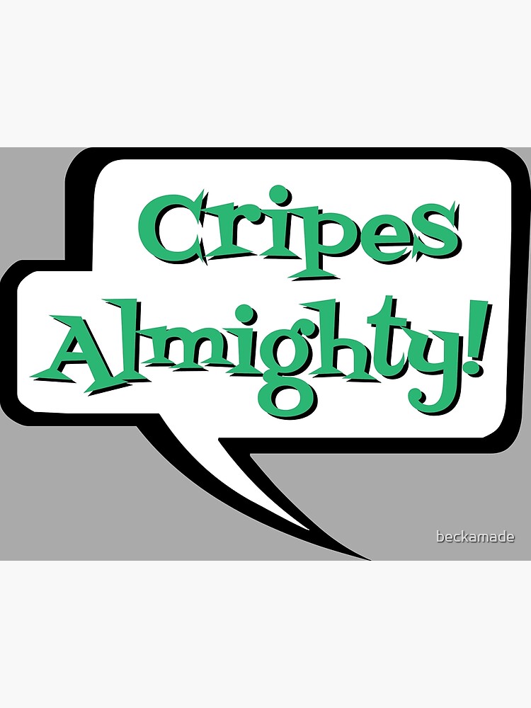 "Cripes Almighty on Gray, Midwest Slang Swear Humor, Midwestern Accent