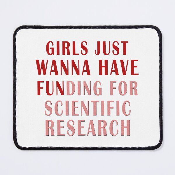 Item preview, girls just wanna have funding for scientific research designed and sold by Ripoubsb.