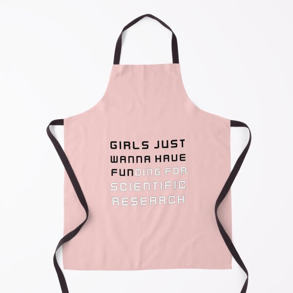Item preview, Girls just wanna have fun,girls just wanna have funding for scientific research 3 2 designed and sold by Ripoubsb.