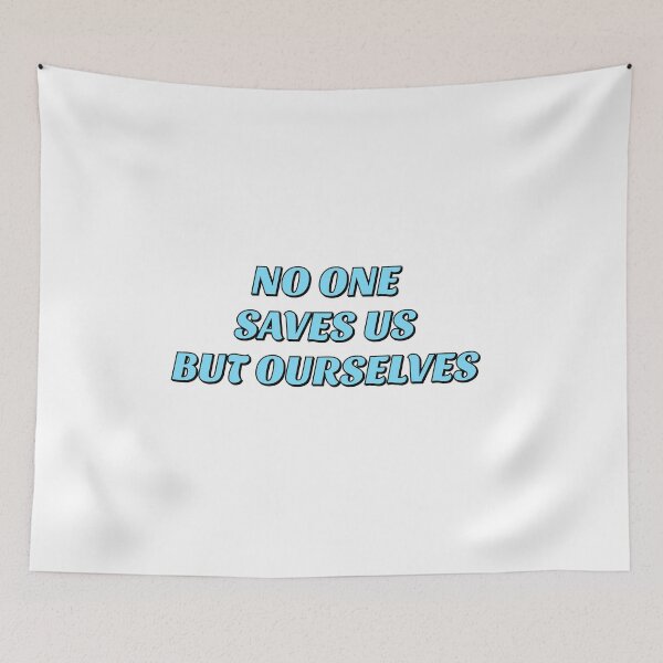 Item preview, NO ONE SAVES US BUT OURSELVES designed and sold by Inspirationmotivation.