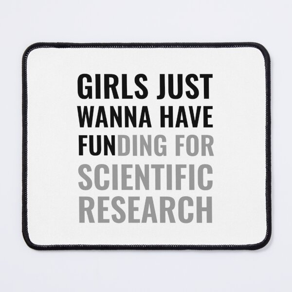 Item preview, Girls just wanna have fun,girls just wanna have funding for scientific research 3 2 designed and sold by Ripoubsb.