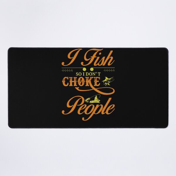 Item preview, I Fish So I Don't Choke People Funny Sayings Fishing designed and sold by 3colors3.