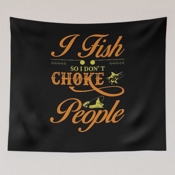 Item preview, I Fish So I Don't Choke People Funny Sayings Fishing designed and sold by 3colors3.