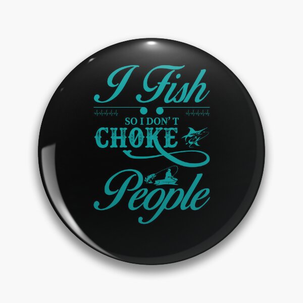 Item preview, I Fish So I Don't Choke People Funny Sayings Fishing designed and sold by 3colors3.