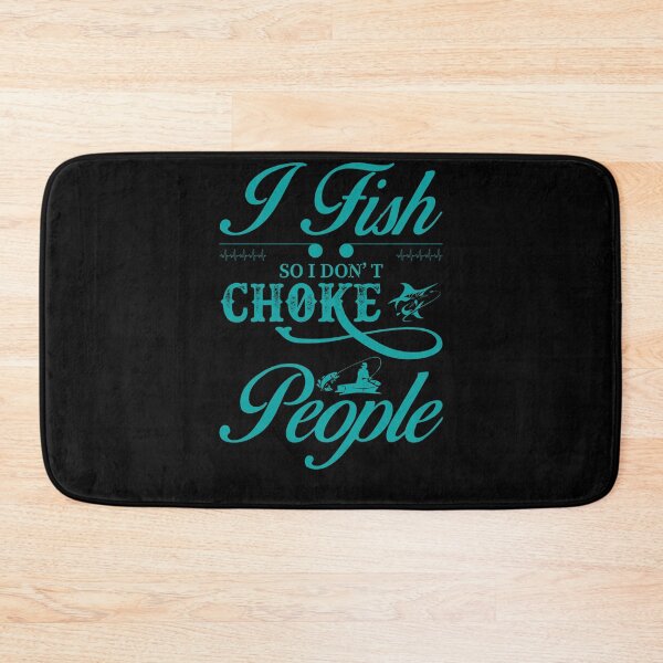 Item preview, I Fish So I Don't Choke People Funny Sayings Fishing designed and sold by 3colors3.