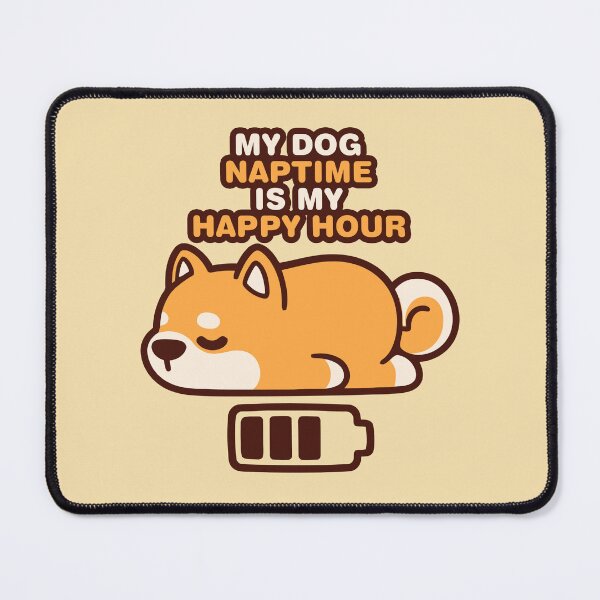Item preview, Low battery, My dog naptime is my happy hour designed and sold by sassav8.