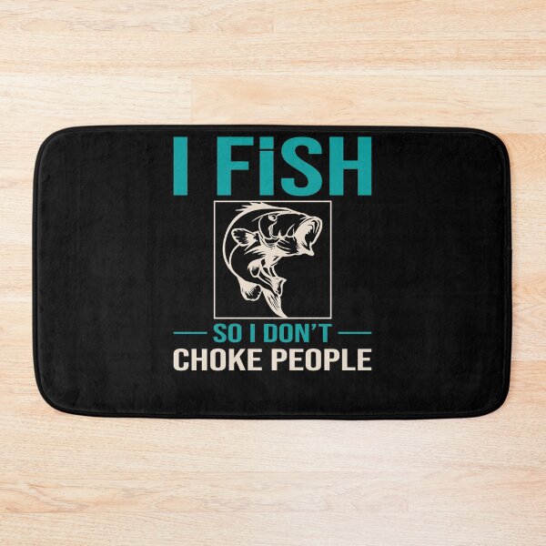 Item preview, I Fish So I Don't Choke People Funny Sayings Fishing designed and sold by 3colors3.