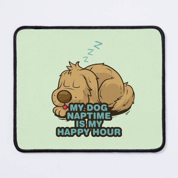 Item preview, Fluffy dog, My dog naptime is my happy hour designed and sold by sassav8.