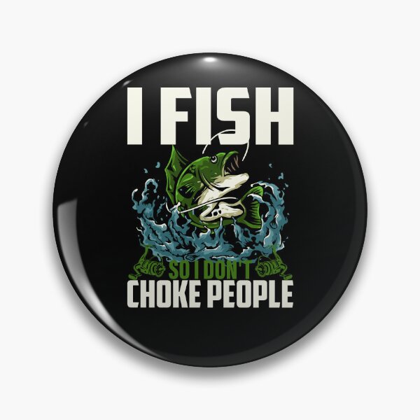 Item preview, I Fish So I Don't Choke People Funny Sayings Fishing designed and sold by 3colors3.