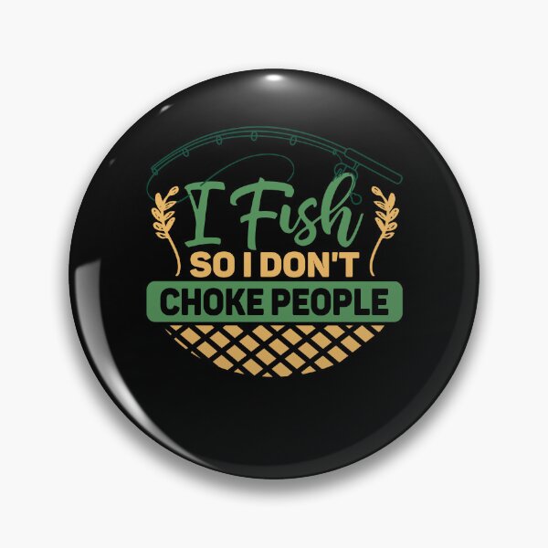 Item preview, I Fish So I Don't Choke People Funny Sayings Fishing designed and sold by 3colors3.