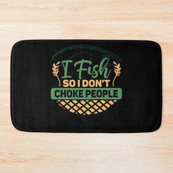 Item preview, I Fish So I Don't Choke People Funny Sayings Fishing designed and sold by 3colors3.