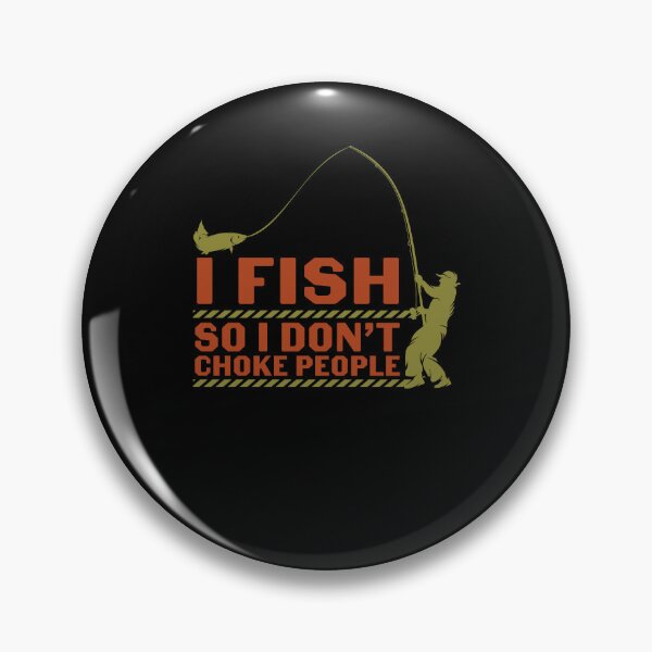 Item preview, I Fish So I Don't Choke People Funny Sayings Fishing designed and sold by 3colors3.