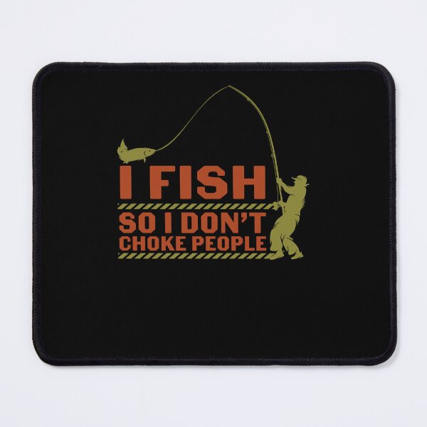 Item preview, I Fish So I Don't Choke People Funny Sayings Fishing designed and sold by 3colors3.