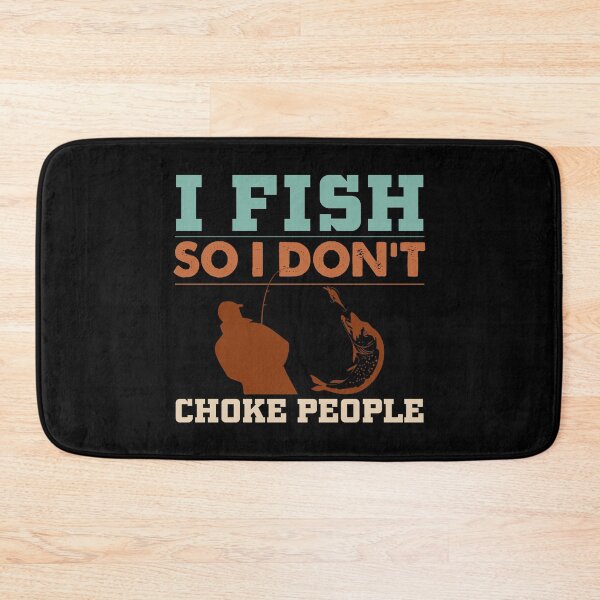 Item preview, I Fish So I Don't Choke People Funny Sayings Fishing designed and sold by 3colors3.