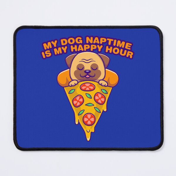 Item preview, Pizza Bulldog, My dog naptime is my happy hour designed and sold by sassav8.