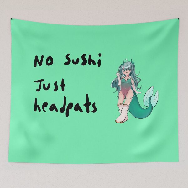 Item preview, No Sushi Just Headpats designed and sold by Nyamelon.
