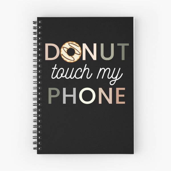 Item preview, donut touch my phone please | donut touch funny quote | do nut touch phone designed and sold by wear4gamers.